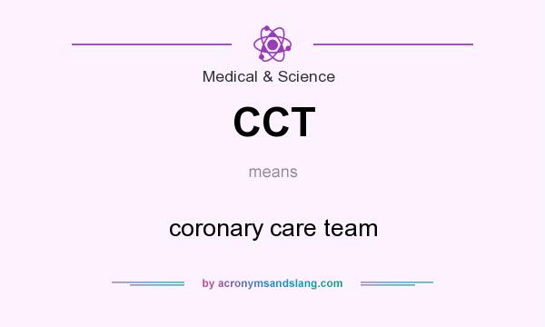 What does CCT mean? It stands for coronary care team