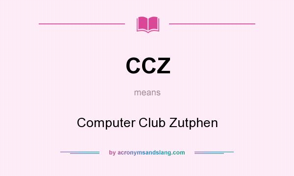 What does CCZ mean? It stands for Computer Club Zutphen