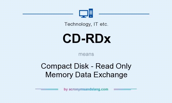 What does CD-RDx mean? It stands for Compact Disk - Read Only Memory Data Exchange