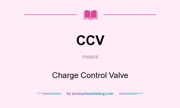 What does CCV mean? It stands for Charge Control Valve