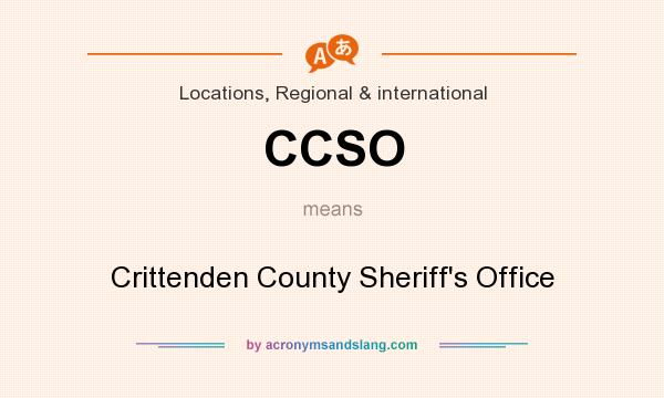 What does CCSO mean? It stands for Crittenden County Sheriff`s Office