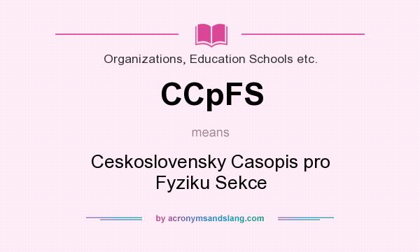 What does CCpFS mean? It stands for Ceskoslovensky Casopis pro Fyziku Sekce