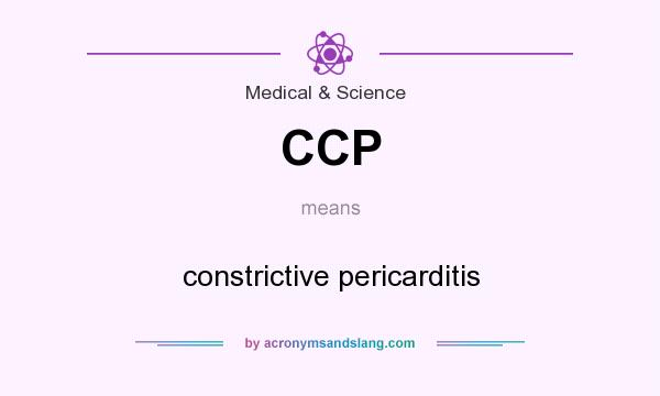 What does CCP mean? It stands for constrictive pericarditis
