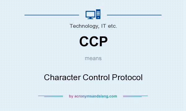 What does CCP mean? It stands for Character Control Protocol