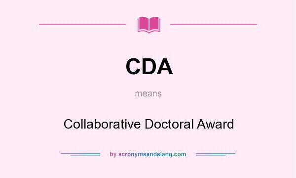 What does CDA mean? It stands for Collaborative Doctoral Award