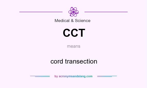 What does CCT mean? It stands for cord transection