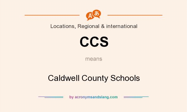 What does CCS mean? It stands for Caldwell County Schools