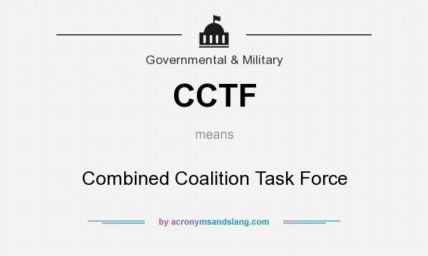 What does CCTF mean? It stands for Combined Coalition Task Force