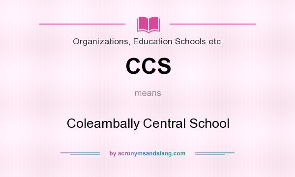 What does CCS mean? It stands for Coleambally Central School