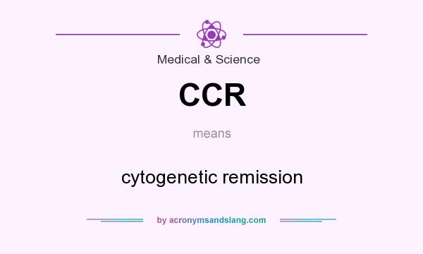 What does CCR mean? It stands for cytogenetic remission