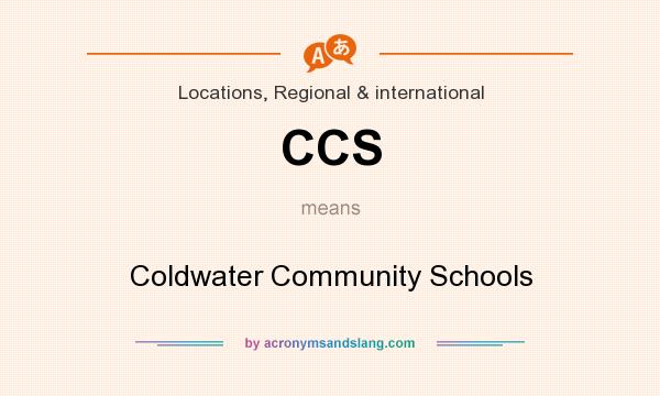 What does CCS mean? It stands for Coldwater Community Schools