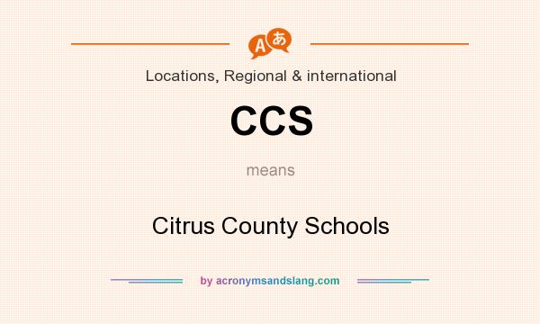 What does CCS mean? It stands for Citrus County Schools