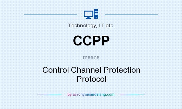 What does CCPP mean? It stands for Control Channel Protection Protocol