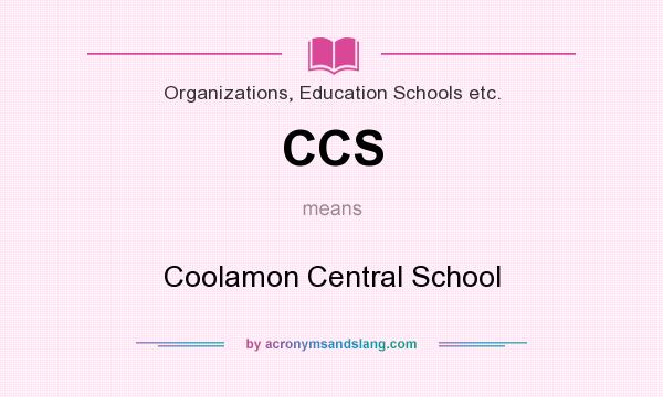 What does CCS mean? It stands for Coolamon Central School