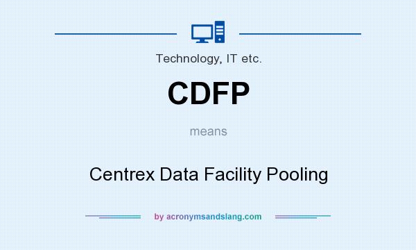 What does CDFP mean? It stands for Centrex Data Facility Pooling