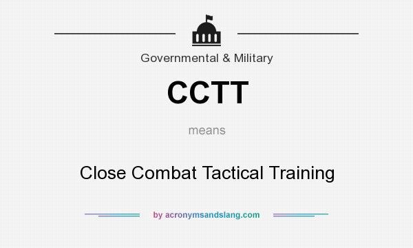 What does CCTT mean? It stands for Close Combat Tactical Training