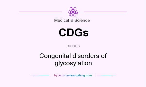 What does CDGs mean? It stands for Congenital disorders of glycosylation