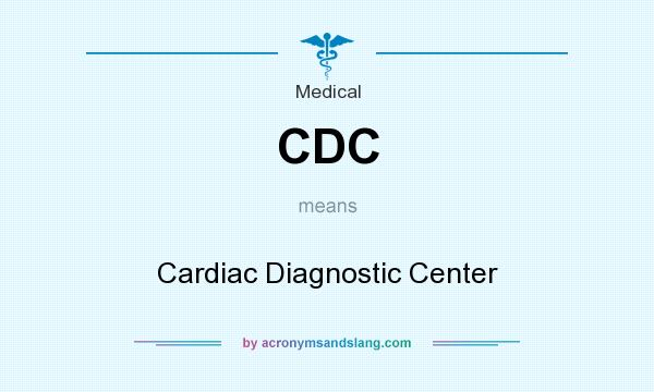 What does CDC mean? It stands for Cardiac Diagnostic Center