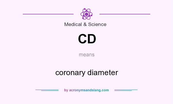 What does CD mean? It stands for coronary diameter