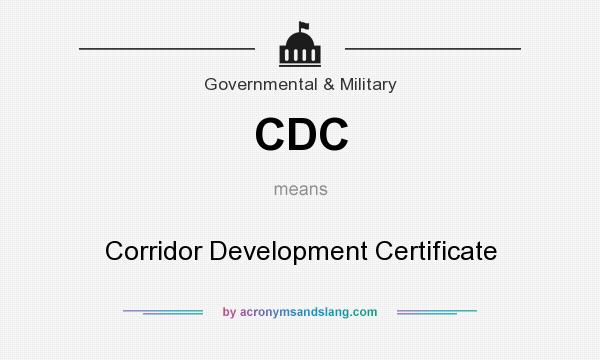 What does CDC mean? It stands for Corridor Development Certificate