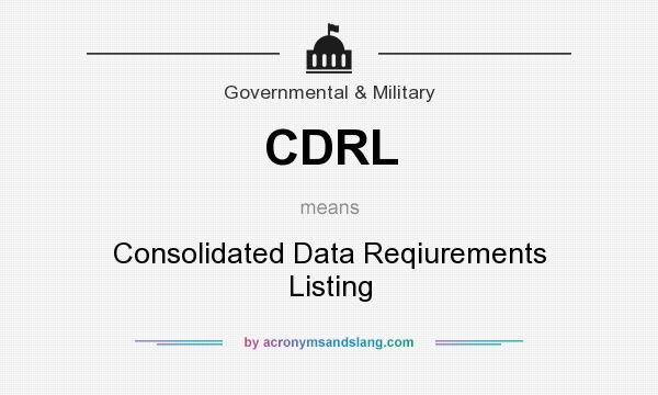 What does CDRL mean? It stands for Consolidated Data Reqiurements Listing