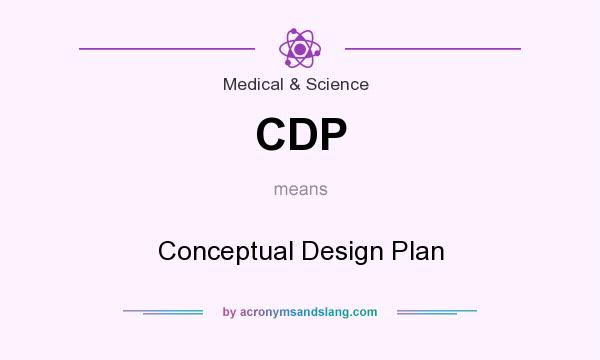What does CDP mean? It stands for Conceptual Design Plan