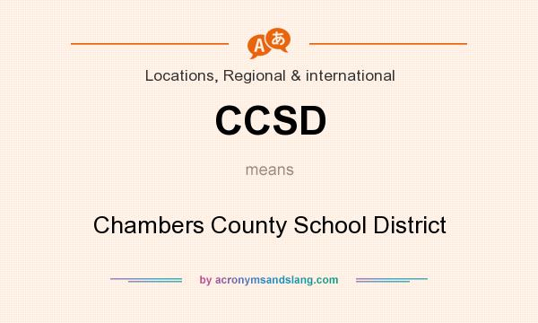 What does CCSD mean? It stands for Chambers County School District