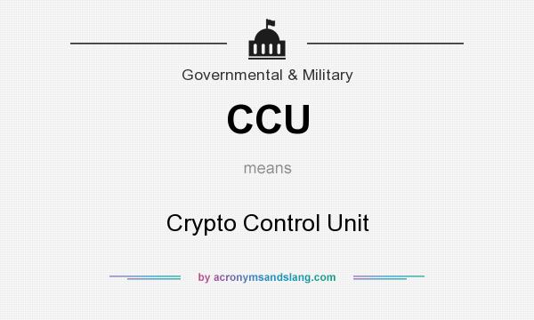 What does CCU mean? It stands for Crypto Control Unit