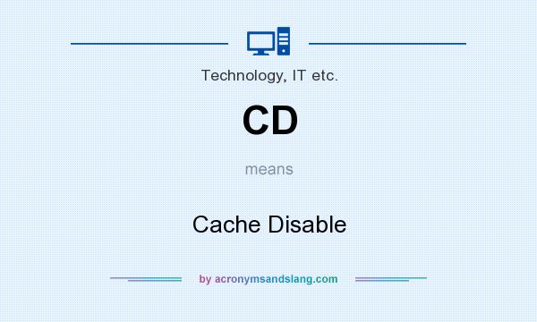 What does CD mean? It stands for Cache Disable
