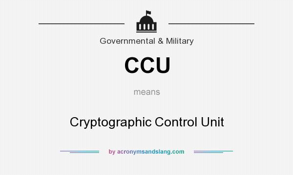 What does CCU mean? It stands for Cryptographic Control Unit