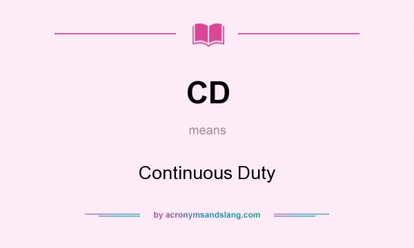 What does CD mean? It stands for Continuous Duty