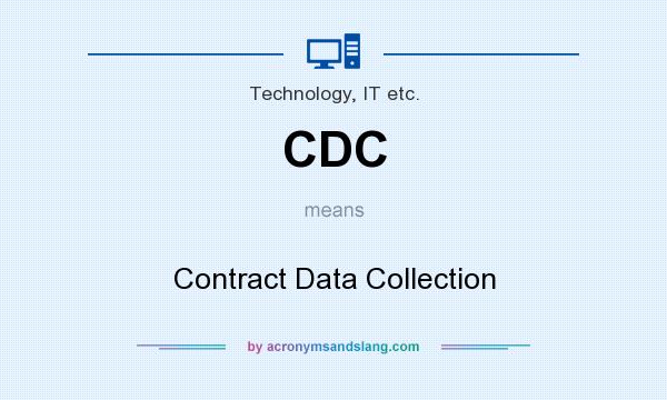 What does CDC mean? It stands for Contract Data Collection