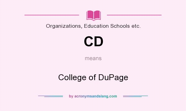 What does CD mean? It stands for College of DuPage