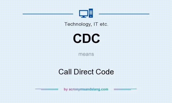What does CDC mean? It stands for Call Direct Code