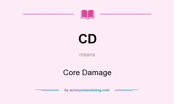 What does CD mean? It stands for Core Damage