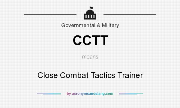 What does CCTT mean? It stands for Close Combat Tactics Trainer