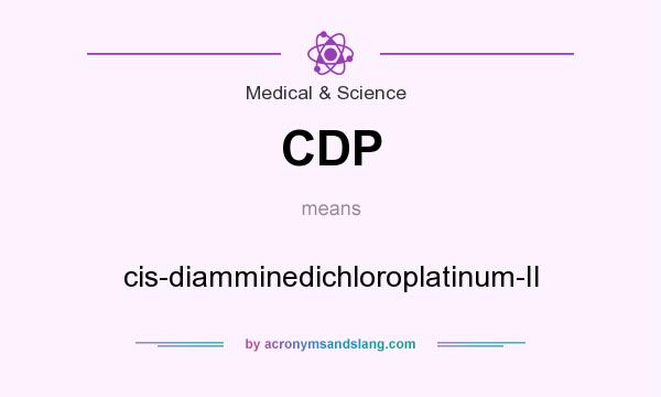 What does CDP mean? It stands for cis-diamminedichloroplatinum-II