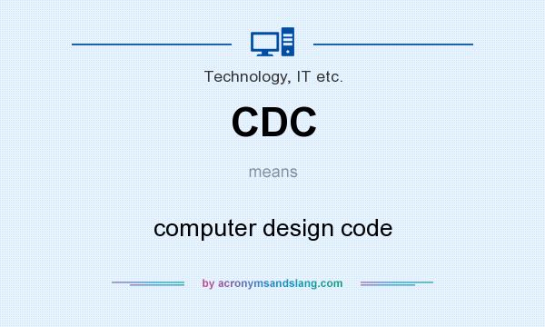 What does CDC mean? It stands for computer design code
