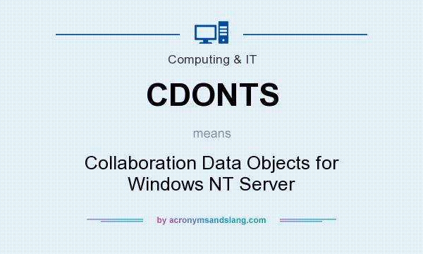 What does CDONTS mean? It stands for Collaboration Data Objects for Windows NT Server