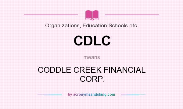 What does CDLC mean? It stands for CODDLE CREEK FINANCIAL CORP.