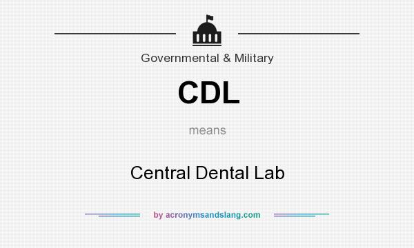 What does CDL mean? It stands for Central Dental Lab