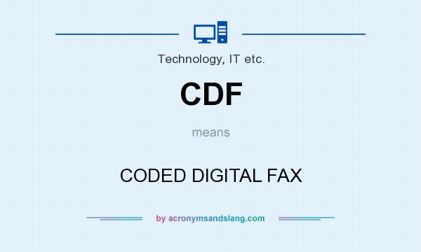 What does CDF mean? It stands for CODED DIGITAL FAX