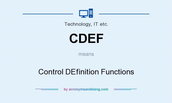 What does CDEF mean? It stands for Control DEfinition Functions