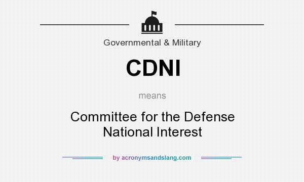 What does CDNI mean? It stands for Committee for the Defense National Interest