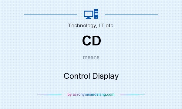 What does CD mean? It stands for Control Display