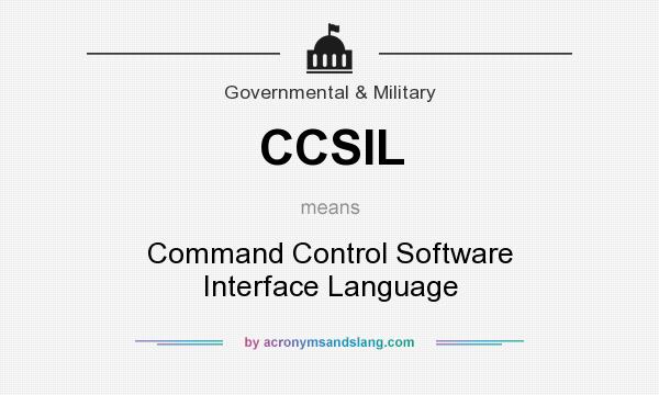 What does CCSIL mean? It stands for Command Control Software Interface Language