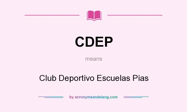 What does CDEP mean? It stands for Club Deportivo Escuelas Pias