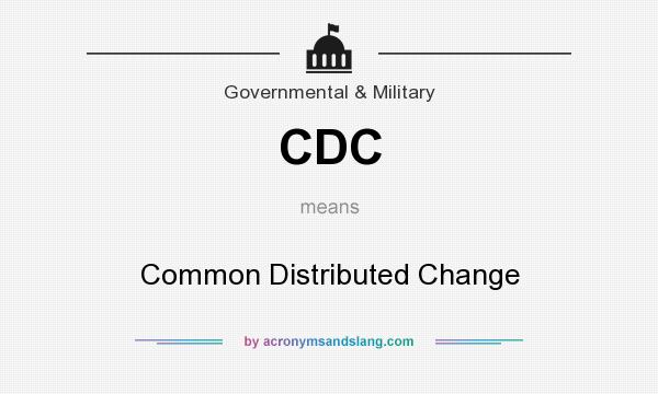 What does CDC mean? It stands for Common Distributed Change