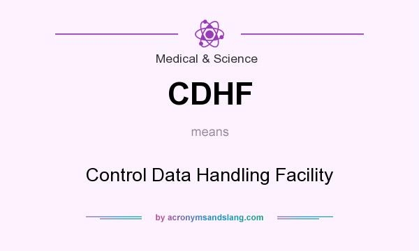 What does CDHF mean? It stands for Control Data Handling Facility