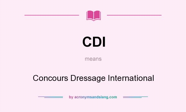 What does CDI mean? It stands for Concours Dressage International